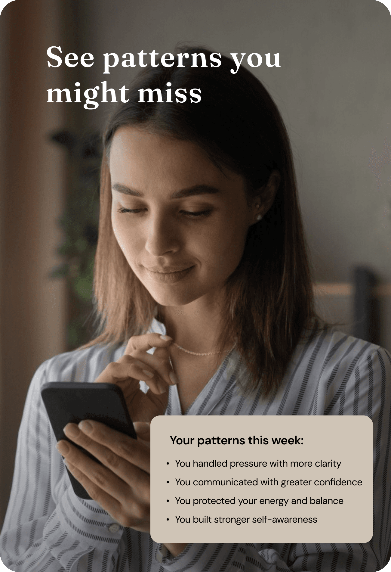 See patterns you might miss with weekly insights